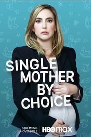 Single Mother by Choice 2021 (مادر مجرد به انتخاب)