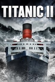 دانلود فیلم Titanic II 2010 (تایتانیک 2) دوبله فارسی بدون سانسور