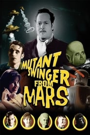 دانلود فیلم Mutant Swinger From Mars 2009 دوبله فارسی بدون سانسور
