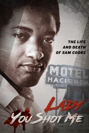 دانلود فیلم Lady, You Shot Me: The Life and Death of Sam Cooke 2017 (بانوی تو به من شلیک کردی : زندگی و مرگ سام کوک) دوبله فارسی بدون سانسور