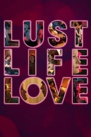 دانلود فیلم Lust Life Love 2021 (شهوت زندگی عشق) دوبله فارسی بدون سانسور